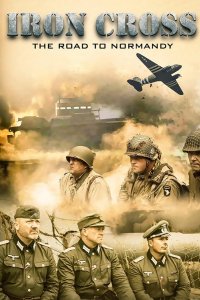 Iron Cross: The Road to Normandy (2014)