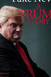 Фейк Ньюс: История Трампа (2019)